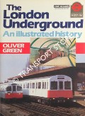 Book cover of The London Underground - An Illustrated History by GREEN, Oliver 